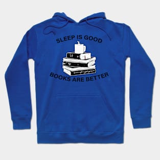 Sleep Is Good book are better Hoodie